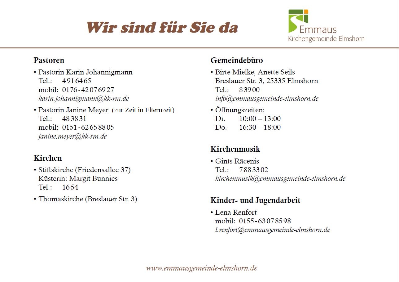Kontakte Emmausgemeinde - Gemeindebüro 04121 83900, Pastorin Johannigmann 04121 4916465, Pastorin Meyer 04121 483831
